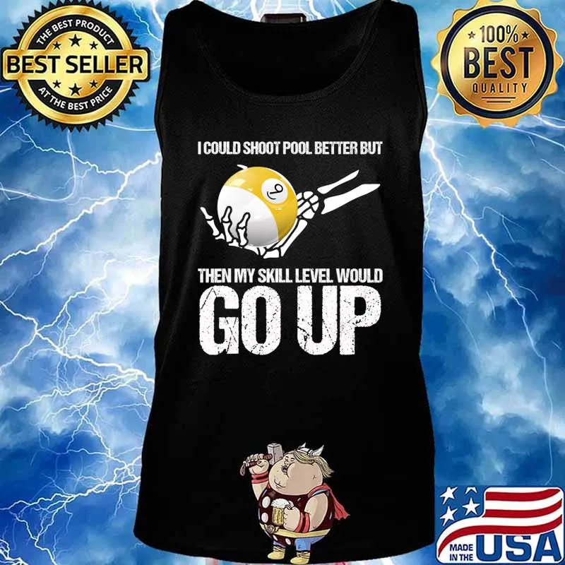 Billiards Player I Could Shoot Pool Better T-Shirt Tank top