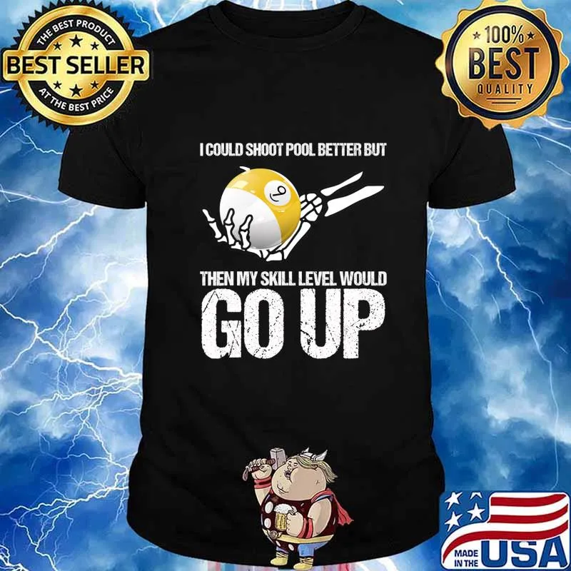 Billiards Player I Could Shoot Pool Better T-Shirt