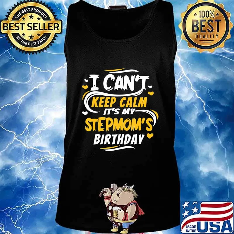 Birthday gift I Can't Keep Calm it's my Stepmom's Birthday T-Shirt Tank top