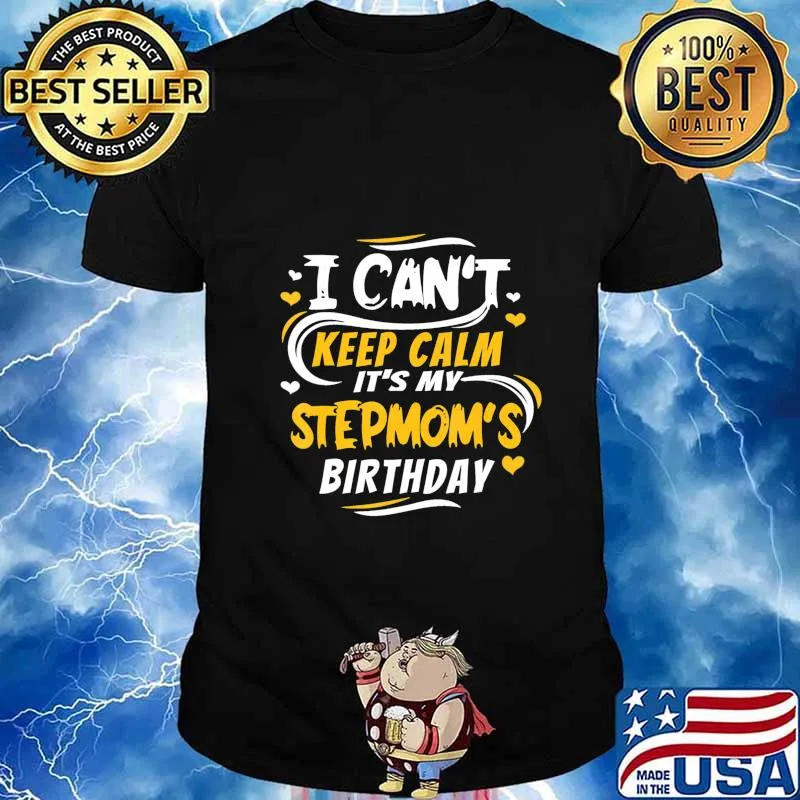 Birthday gift I Can't Keep Calm it's my Stepmom's Birthday T-Shirt
