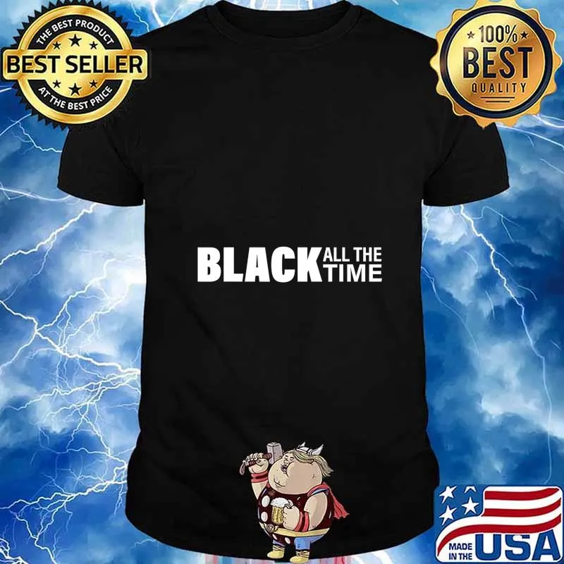 Black All The Time Boycott Protest Equality Justice T-Shirt