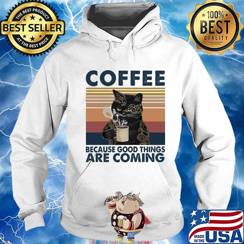 Black cat coffee because good things are coming vintage retro s Hoodie