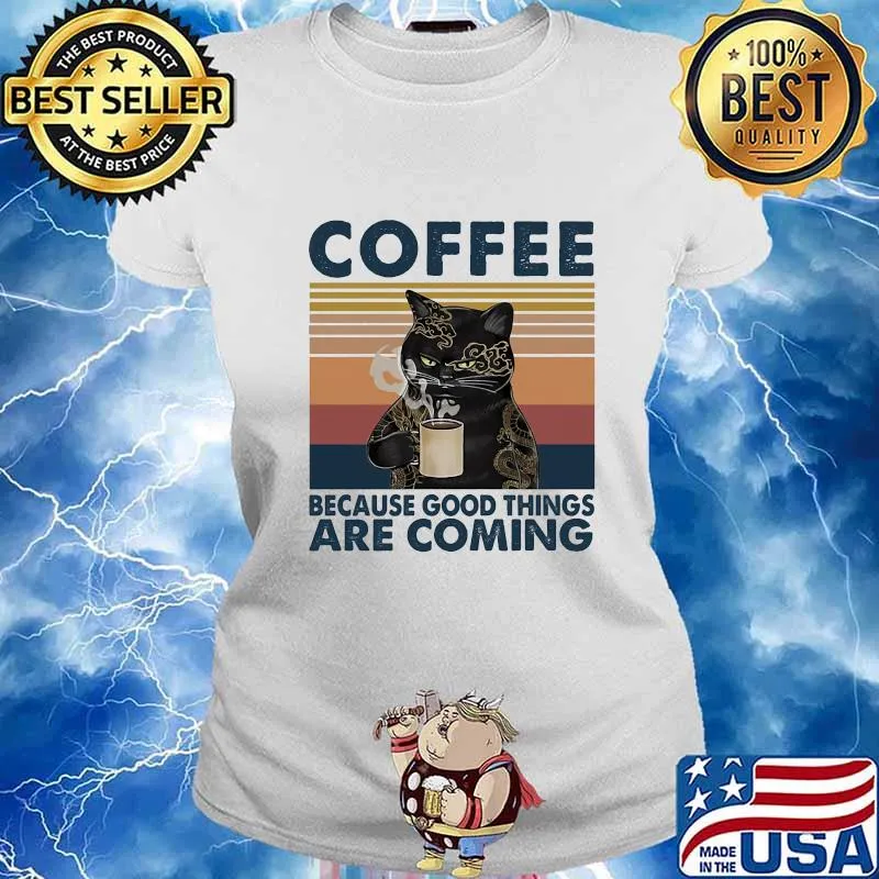 Black cat coffee because good things are coming vintage retro s Ladies tee