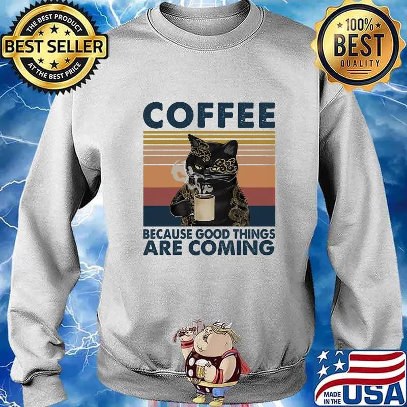 Black cat coffee because good things are coming vintage retro s Sweater