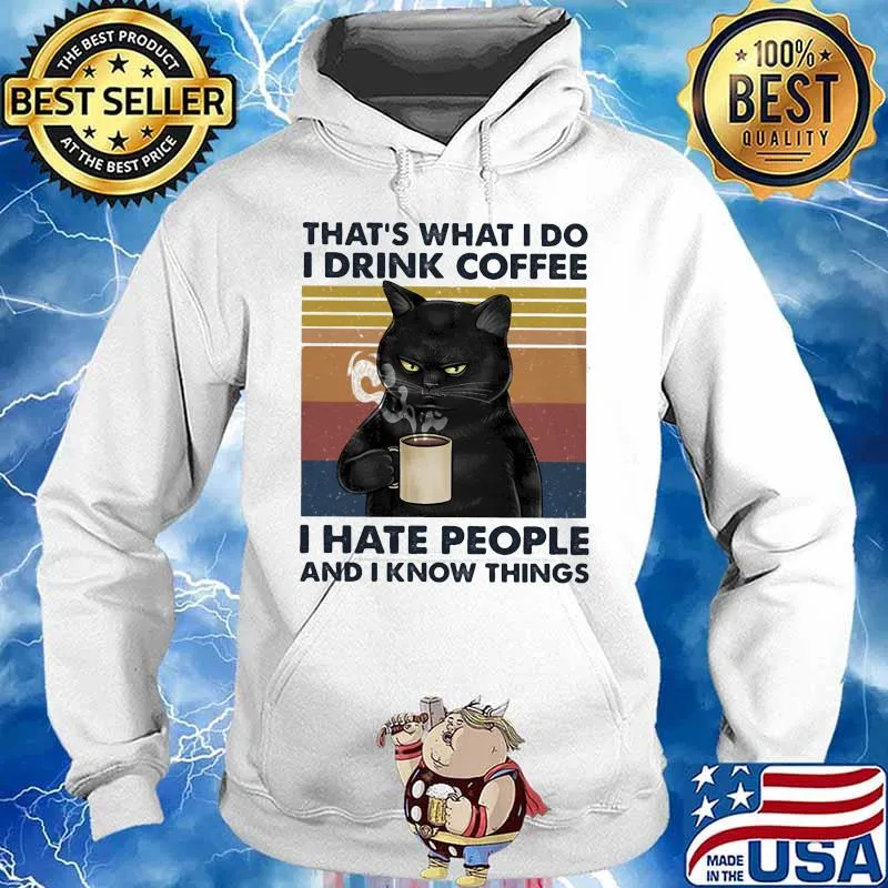 Black cat that's what i do i drink coffee i hate people and i know things lines vintage retro s Hoodie