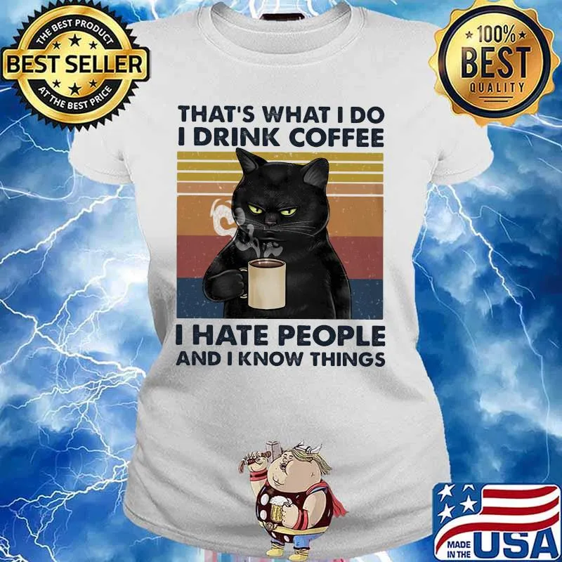 Black cat that's what i do i drink coffee i hate people and i know things lines vintage retro s Ladies tee