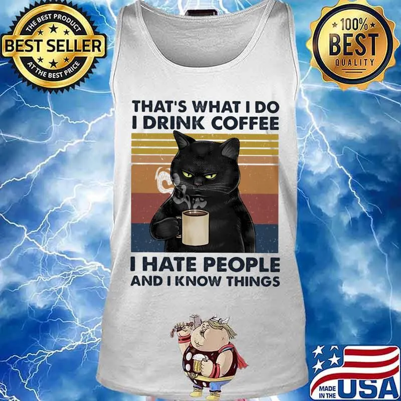 Black cat that's what i do i drink coffee i hate people and i know things lines vintage retro s Tank top
