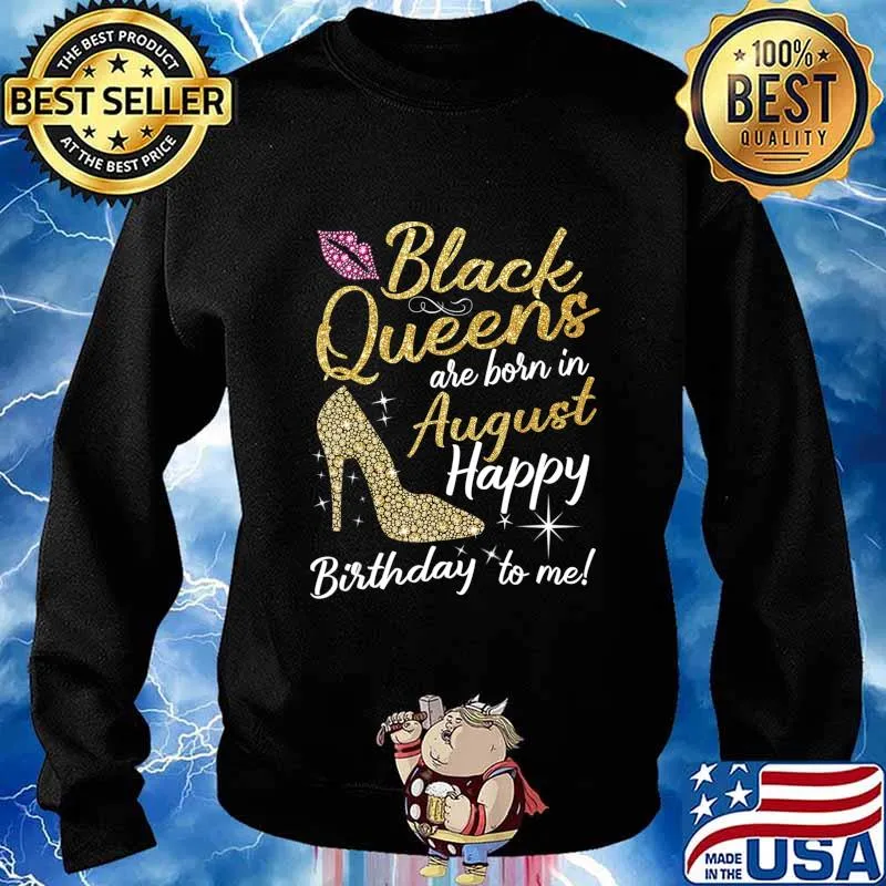 Black Queens are Born in August Women Birthday Gift T-Shirt Sweater