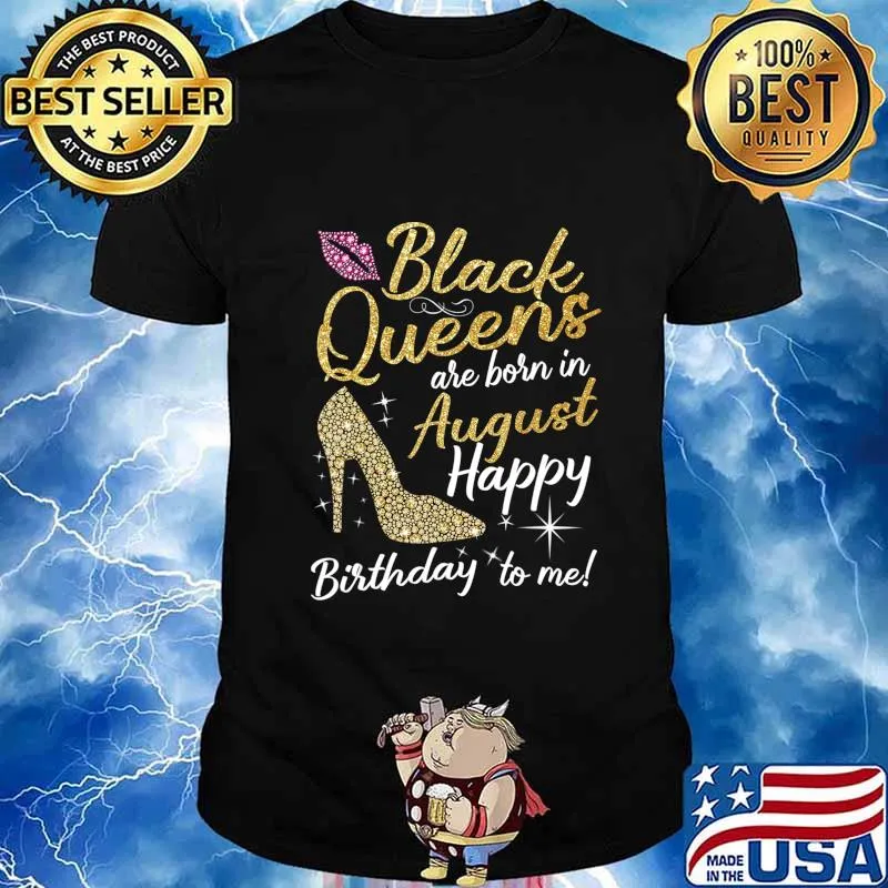 Black Queens are Born in August Women Birthday Gift T-Shirt