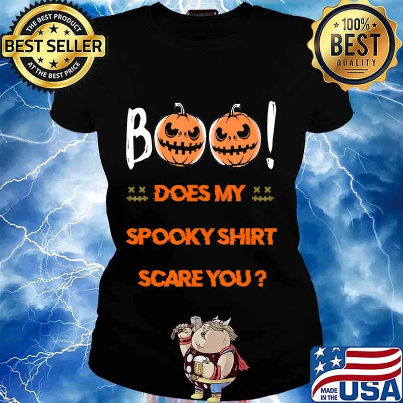 Boo! Does My Spooky Shirt Scare You Halloween Funny T-Shirt T-Shirt Ladies tee