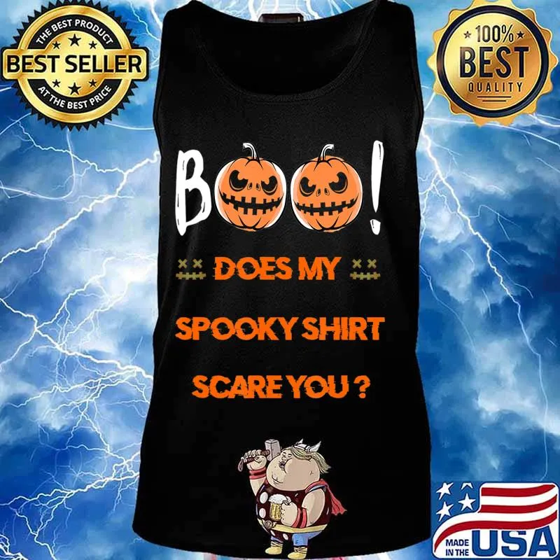Boo! Does My Spooky Shirt Scare You Halloween Funny T-Shirt T-Shirt Tank top