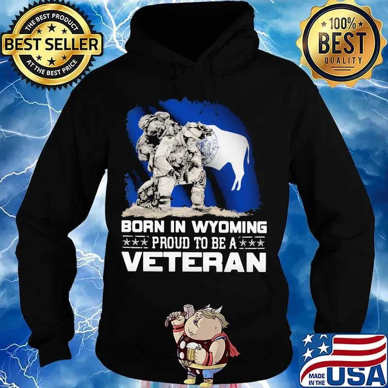 Born in wyoming proud to be a veteran s Hoodie