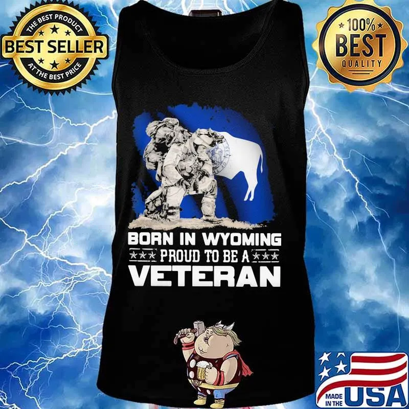 Born in wyoming proud to be a veteran s Tank top