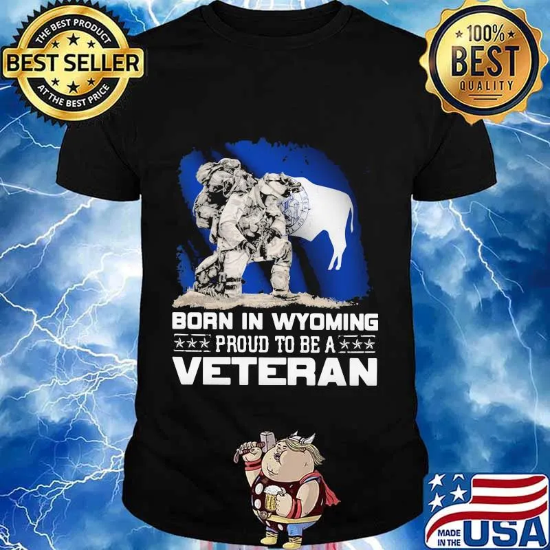 Born in wyoming proud to be a veteran shirt