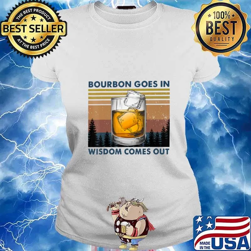 Bourbon Goes In Wisdom Comes Out Vintage T-Shirt Ladies tee