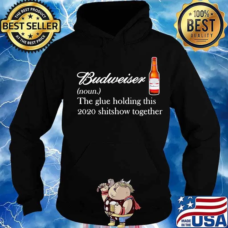 Budweiser noun the glue holding this 2020 shitshow together s Hoodie