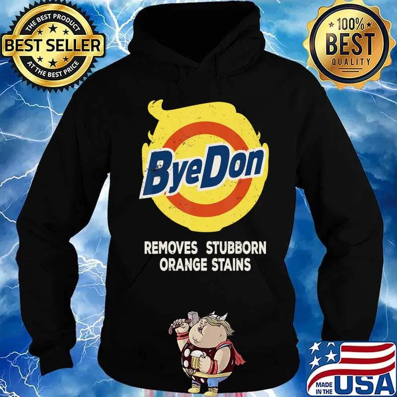 ByeDon DETERGENT REMOVES STUBBORN ORANGE STAINS ANTI-TRUMP T-Shirt Hoodie