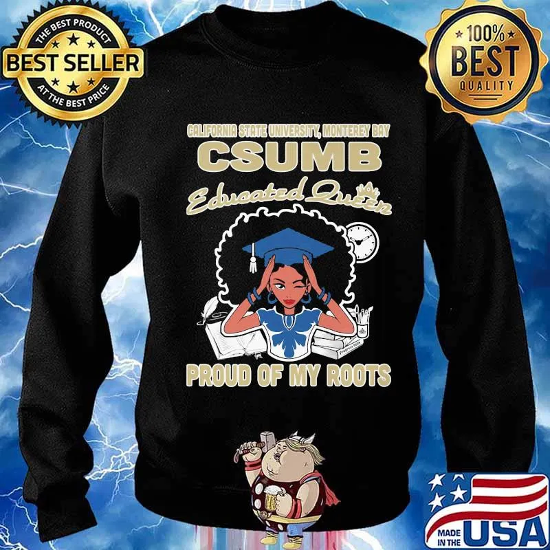 California state university monterey bay csumb educated queen proud of my roots s Sweater
