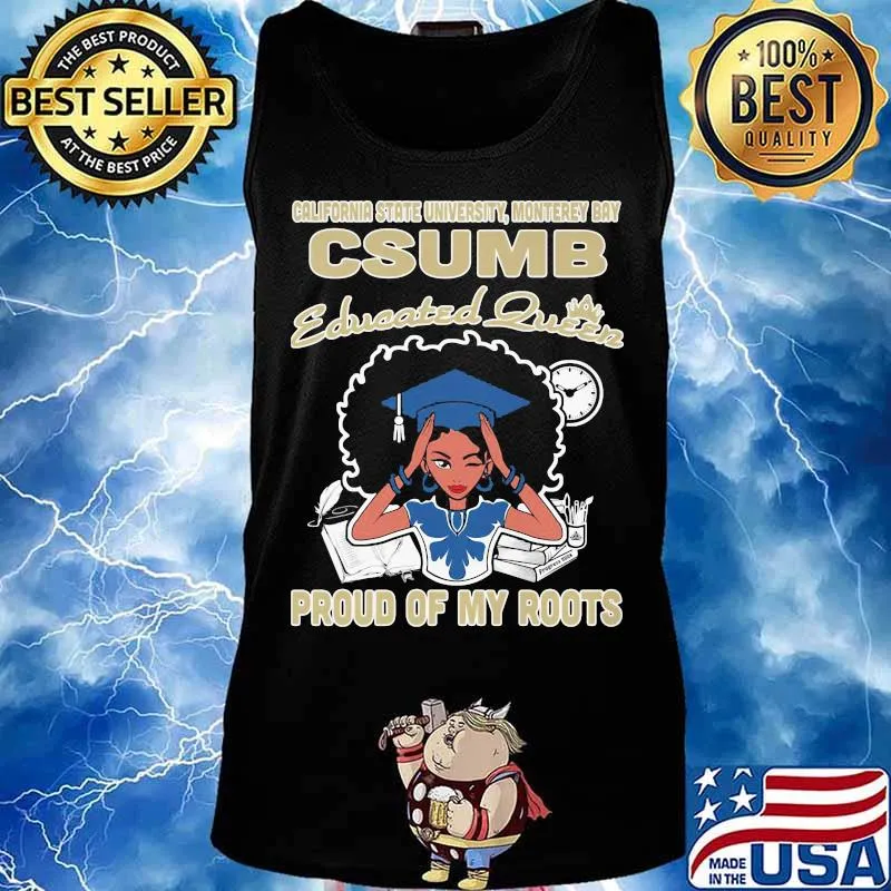 California state university monterey bay csumb educated queen proud of my roots s Tank top