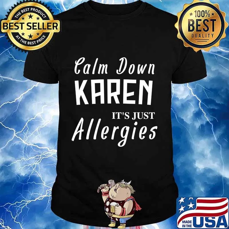 Calm Down Karen Its Just Allergies Funny Gift for Allergic T-Shirt