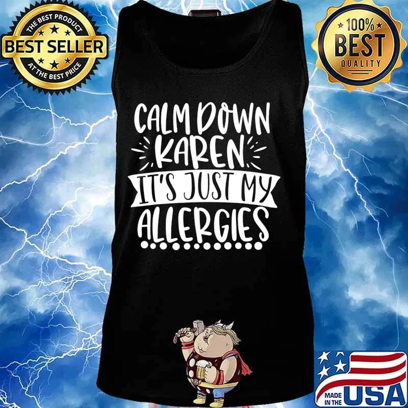 Calm Down Karen Its Just My Allergies Funny Cute T-Shirt Tank top