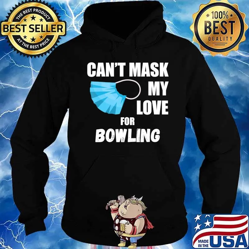 Can't Mask My Love For Bowling T-Shirt Hoodie