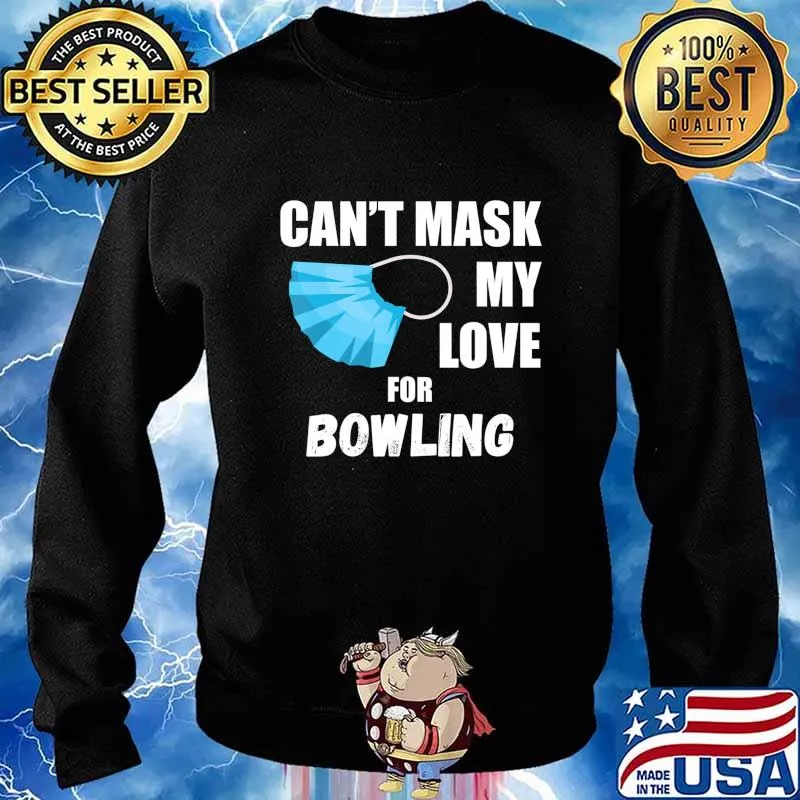Can't Mask My Love For Bowling T-Shirt Sweater