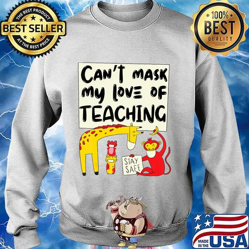 Can't Mask My Love Of Teaching, funny wild animals teacher T-Shirt Sweater