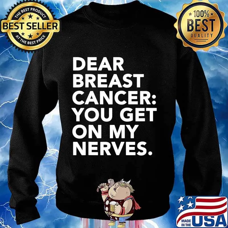 Cancer Gets on My Nerves Breast Cancer Patient T-Shirt Sweater
