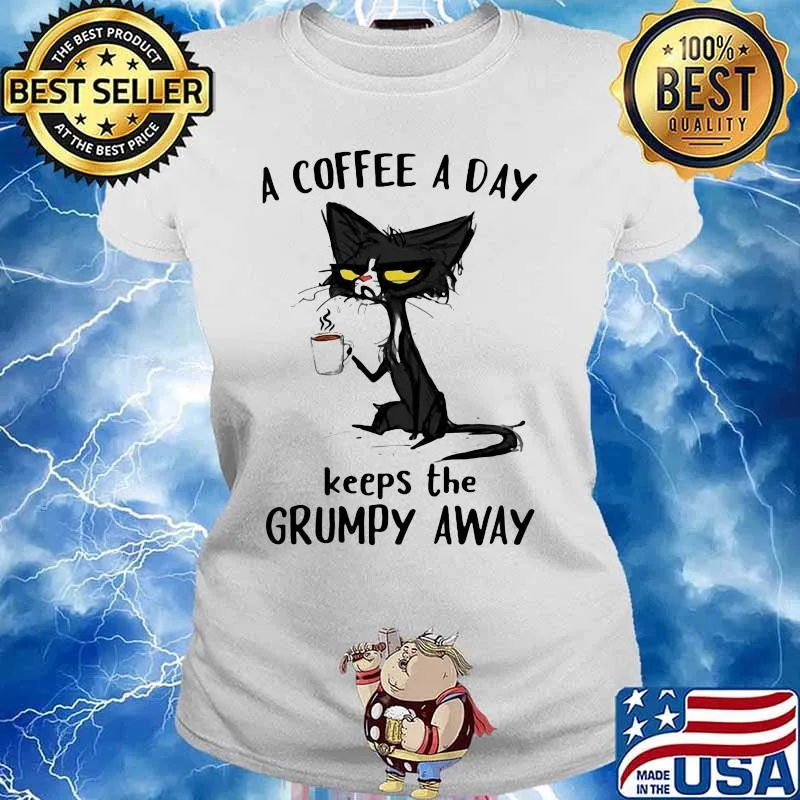 Cat a coffee a day keeps the grumpy away s Ladies tee