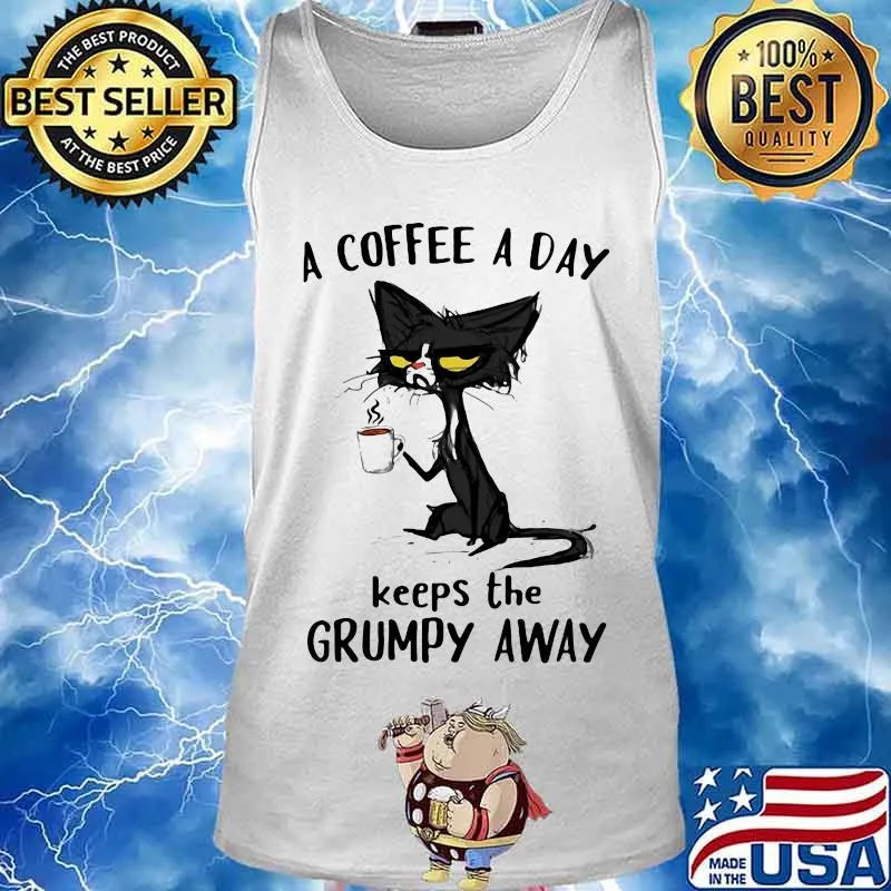 Cat a coffee a day keeps the grumpy away s Tank top