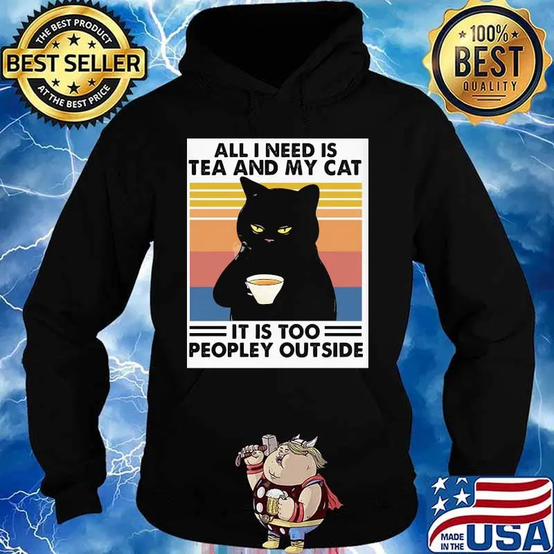 Cat all i need is tea and my cat it is too peopley outside vintage retro s Hoodie