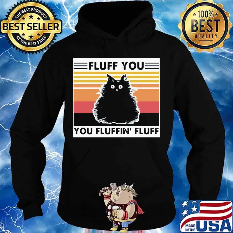 Cat black fluff you you fluffin fluff vintage retro s Hoodie