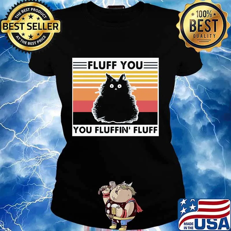 Cat black fluff you you fluffin fluff vintage retro s Ladies tee
