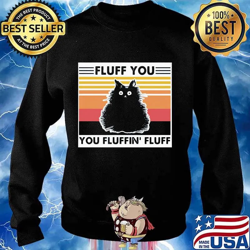 Cat black fluff you you fluffin fluff vintage retro s Sweater