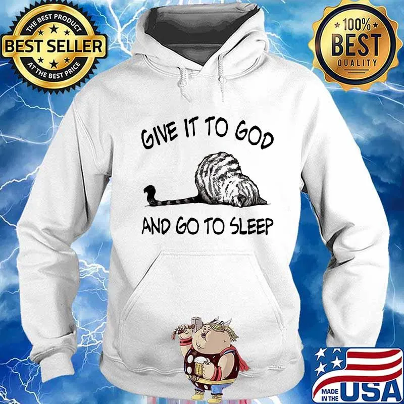 Cat give it to god and go to sleep s Hoodie