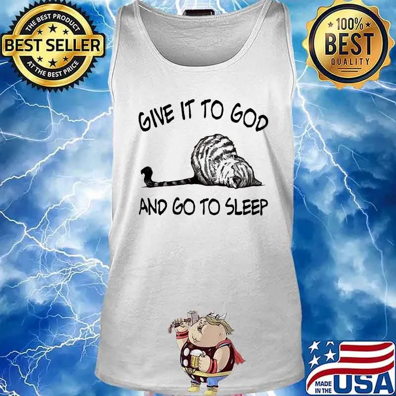 Cat give it to god and go to sleep s Tank top