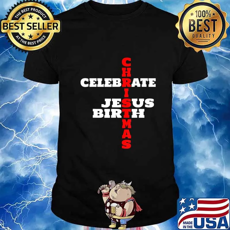 CELEBRATE JESUS BIRTH Christmas T-Shirt