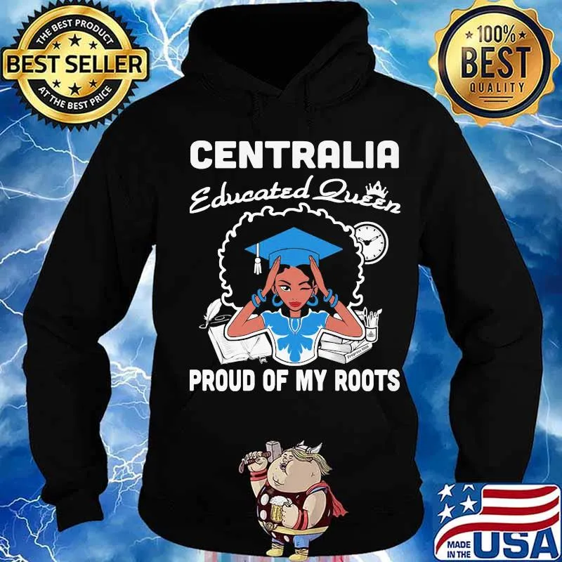 Centralia educated queen proud of my roots s Hoodie