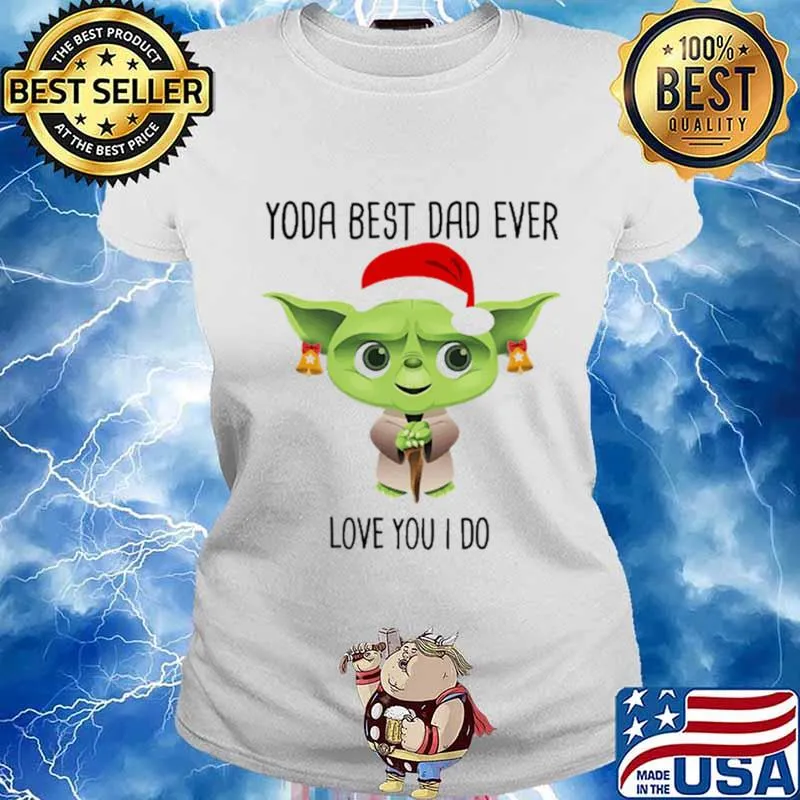 Christmas baby yoda i best dad ever love you i do s Ladies tee