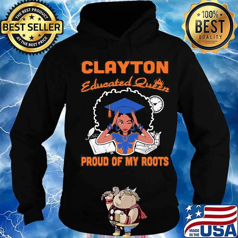 Clayton educated queen proud of my roots s Hoodie