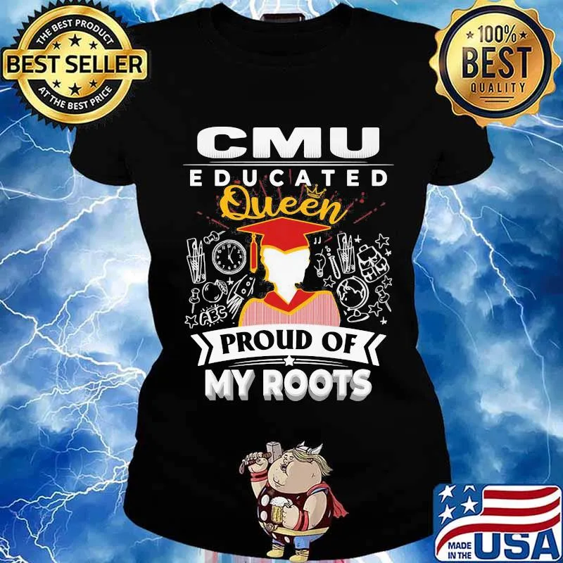 Cmu educated queen proud of my roots s Ladies tee