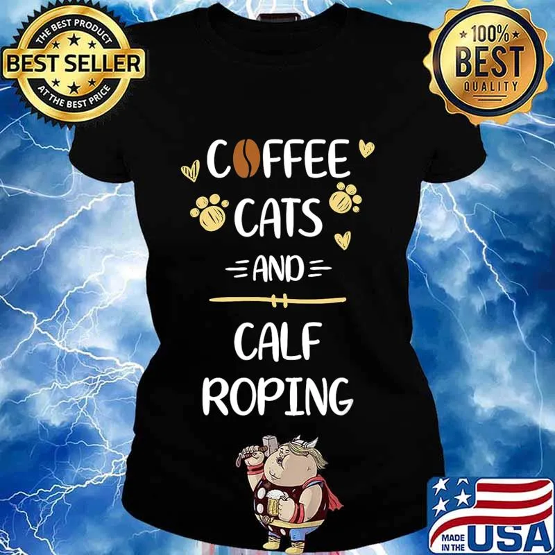 Coffee Cats and Calf Roping Tshirt Roping Rodeo Gift T-Shirt Ladies tee