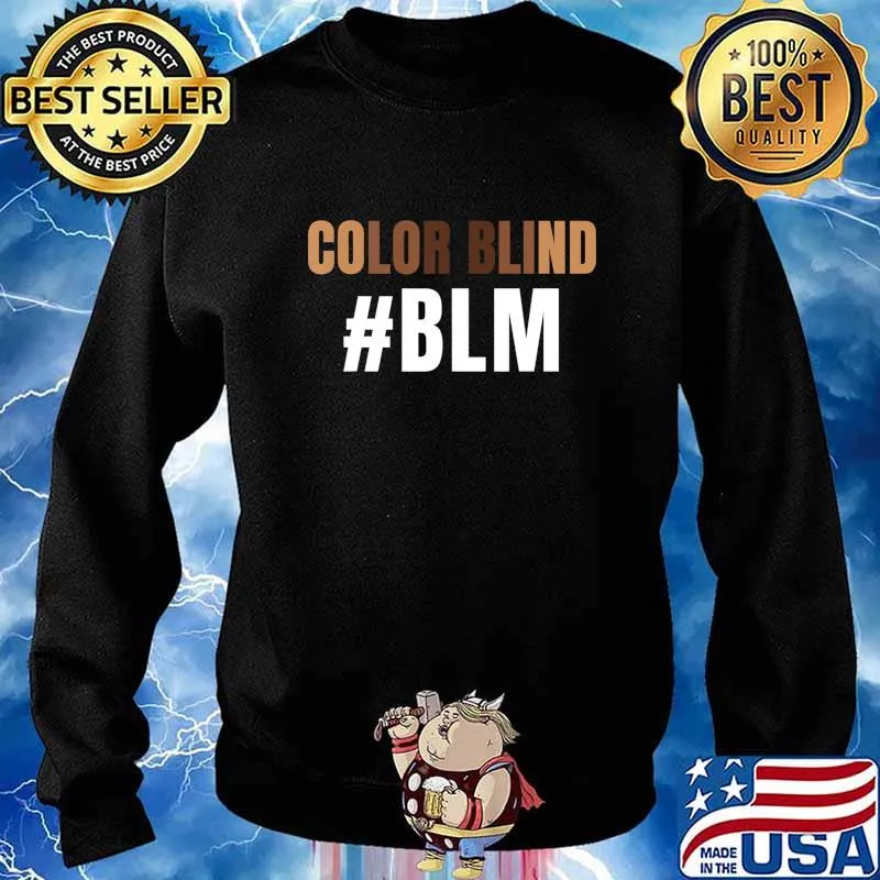 Color Blind BLM- Awesome Black Lives Matter Protest tee T-Shirt Sweater