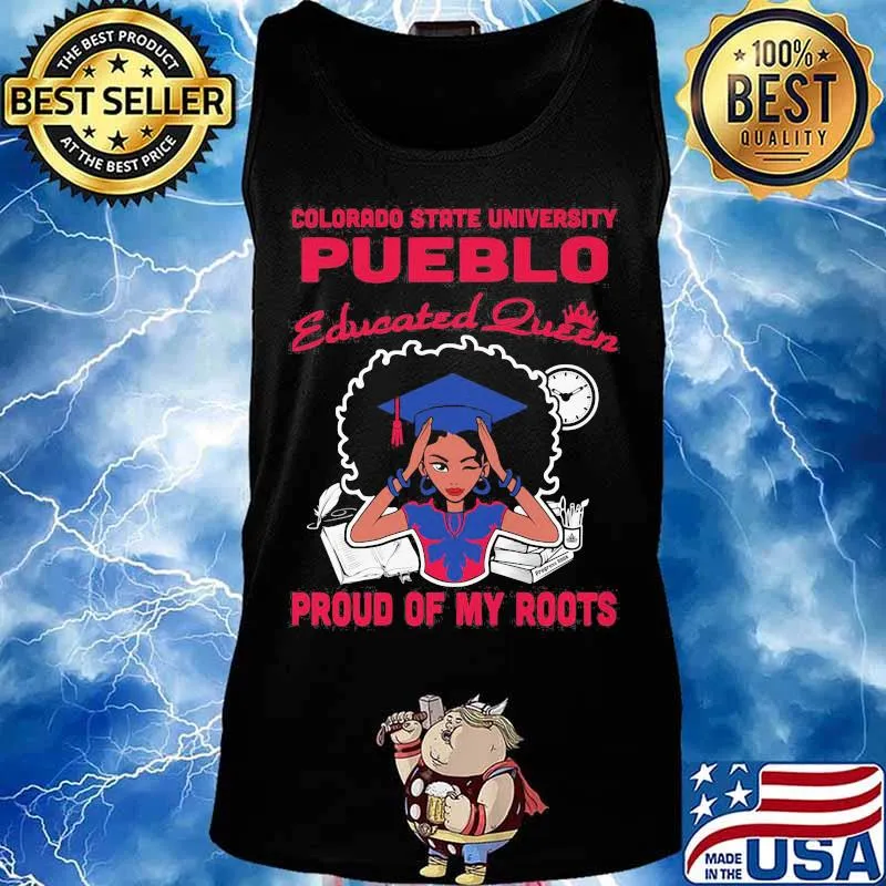 Colorado state university pueblo educated queen proud of my roots s Tank top