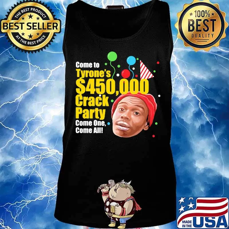 Comte to tyrone's crack party come one come all s Tank top