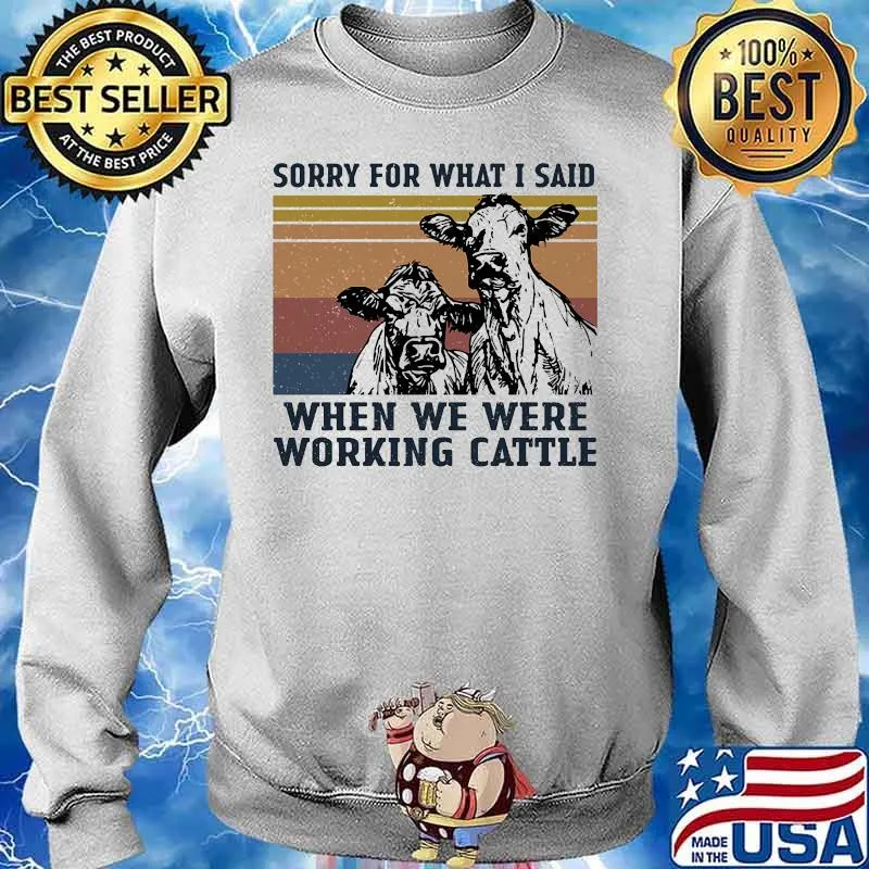 Cows sorry for what i said when we were working cattle vintage retro s Sweater