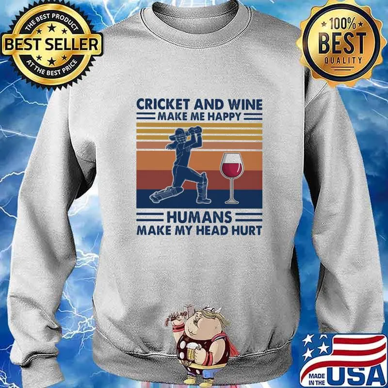 Cricket and wine make me happy humans make my head hurt vintage retro s Sweater