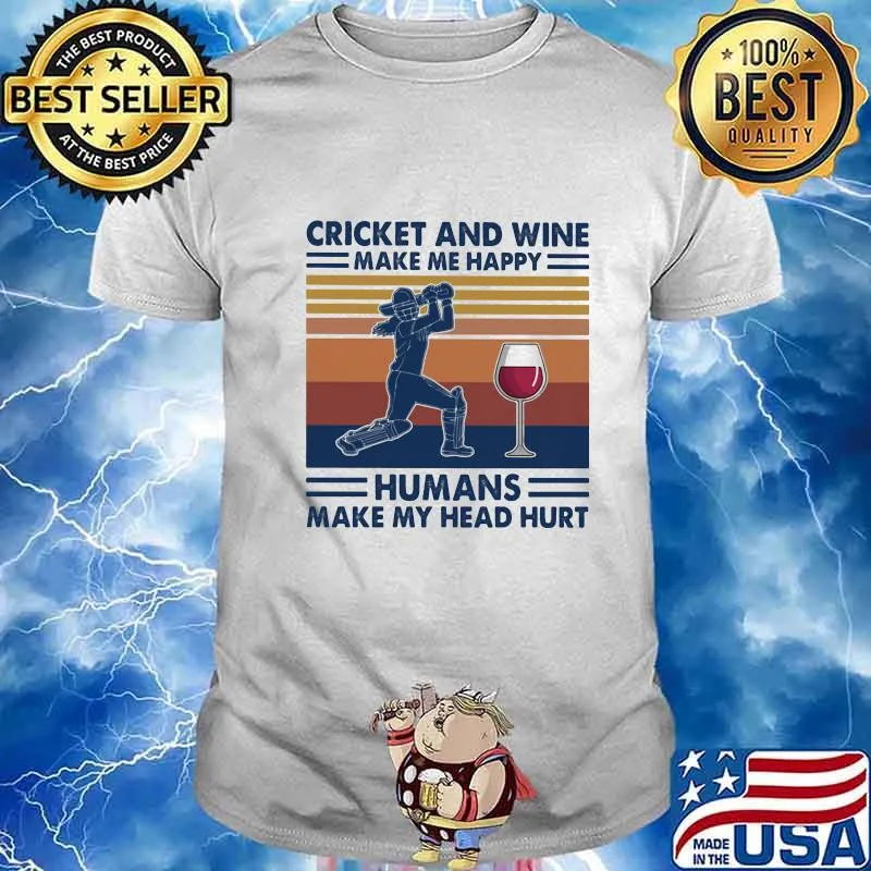Cricket and wine make me happy humans make my head hurt vintage retro shirt