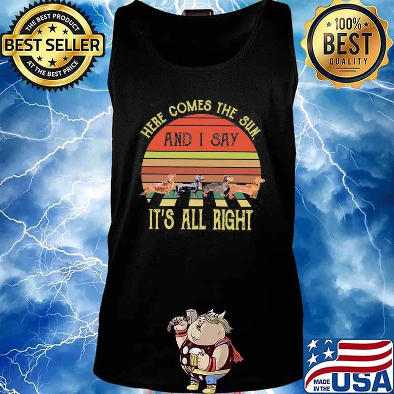 Dachshund here comes the sun and I say it's all right vintage retro s Tank top